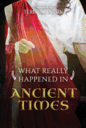 What Really Happened in Ancient Times: A Collection of Historical Biographies