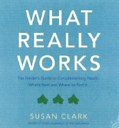 What Really Works: The Insider's Guide to Complementary Health