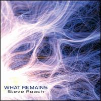 What Remains - Steve Roach