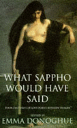 What Sappho Would Have Said: Four Centuries of Love Poems Between Women