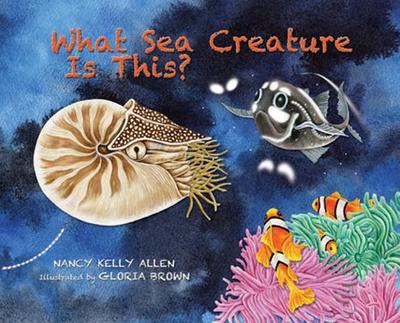 What Sea Creature Is This? - Allen, Nancy Kelly