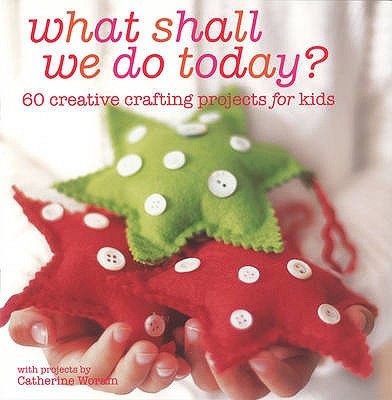 What Shall We Do Today - Woram, Catherine