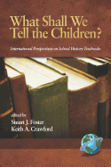 What Shall We Tell the Children? International Perspectives on School History Textbooks (Hc)