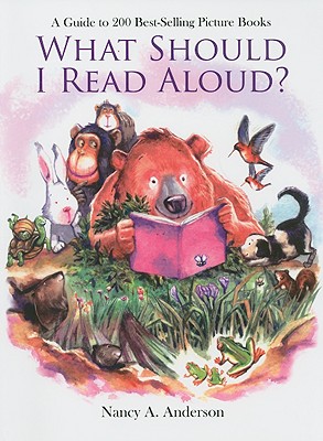 What Should I Read Aloud?: A Guide to 200 Best-Selling Picture Books - Anderson, Nancy A