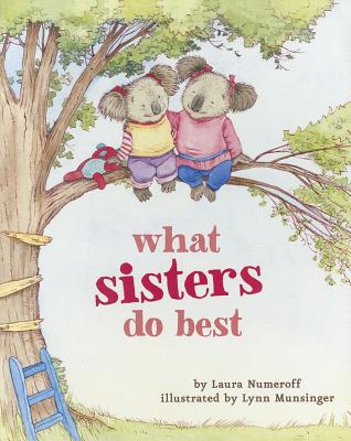 What Sisters Do Best: (Big Sister Books for Kids, Sisterhood Books for Kids, Sibling Books for Kids) - Numeroff, Laura Joffe