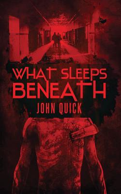 What Sleeps Beneath - Kahle, Pete (Editor), and Quick, John