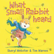 What Small Rabbit Heard - Webster, Sheryl