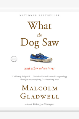 What the Dog Saw: And Other Adventures - Gladwell, Malcolm (Read by)
