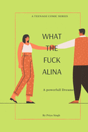 What the Fuck Alina: A Powerfull Dreamer