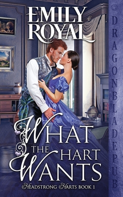 What the Hart Wants - Royal, Emily