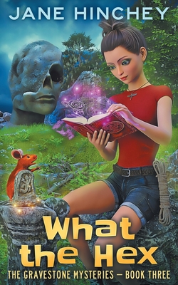 What the Hex: A Paranormal Cozy Mystery Romance - Hinchey, Jane
