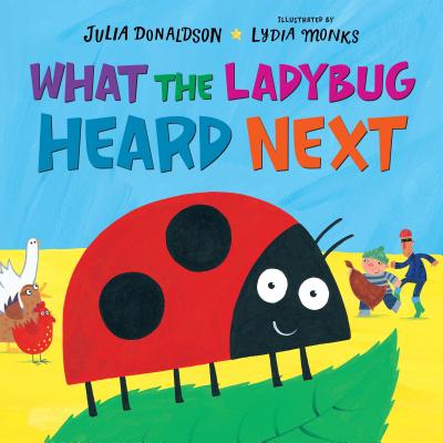 What the Ladybug Heard Next - Donaldson, Julia