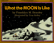 What the Moon Is Like - Branley, Franklyn M, Dr.