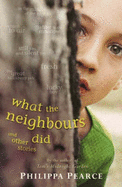 What the Neighbours Did and Other Stories - Pearce, Philippa
