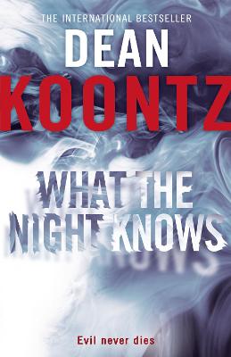 What the Night Knows - Koontz, Dean