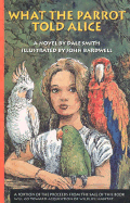 What the Parrot Told Alice - Smith, Dale