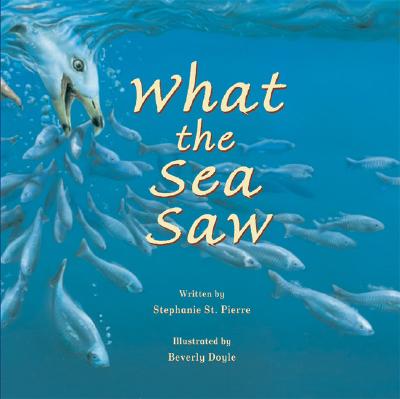 What the Sea Saw - St Pierre, Stephanie