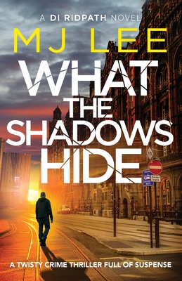 What the Shadows Hide - Lee, M J