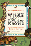 What the Walrus Knows: An Eccentric's Field Guide to Working with Beastie Energies