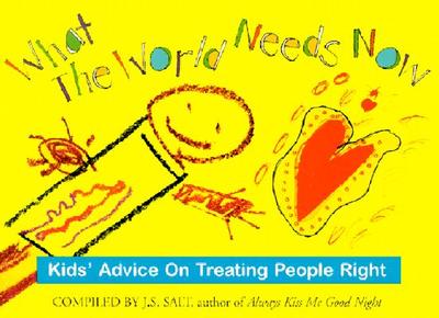 What the World Needs Now: Kids' Advice on Treating People Right - Last, First