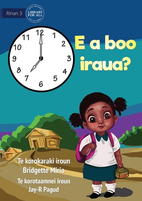 What Time Is It? - E a boo iraua? (Te Kiribati) - Mirio, Bridgette