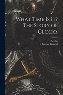 What Time is It? The Story of Clocks