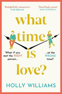 What Time is Love?: The captivating and gorgeously romantic debut you'll fall head over heels for this year!