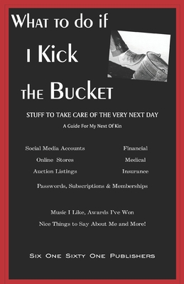 What To Do If I Kick The Bucket - A Guide For My Next Of Kin - Owens, Y L