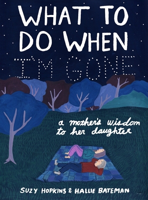 What to Do When I'm Gone: A Mother's Wisdom to Her Daughter - Hopkins, Suzy