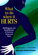 What to Do When It Hurts: Self-Diagnosis and Rehabilitation of Common Aches and Pains - Read, Malcolm, and Wade, Paul