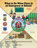 What to Do When There Is an Emergency at School!: A Story for Preparing Children in Schools for Emergencies and Drills