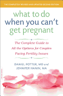 What to Do When You Can't Get Pregnant: The Complete Guide to All the Options for Couples Facing Fertility Issues