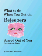 What to Do When You Get the Bejeebers Scared Out of You: The Fluffy Pink Emotatude