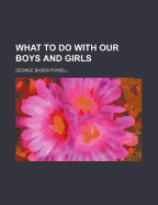 What to Do with Our Boys and Girls