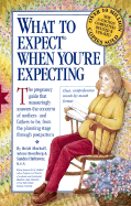 What to Expect When You're Expecting - Murkoff, Heidi, and Eisenberg, Arlene, and Hathaway, Sandee, B.S.N