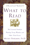 What to Read, Revised Edition: The Essential Guide for Reading Group Members and Other Book Lovers