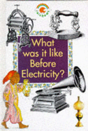 What Was it Like Before Electricity?