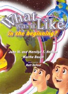 What Was It Like in the Beginning? - Heffner, John, and Heffner, Marvilyn, and Baugh, Martha S