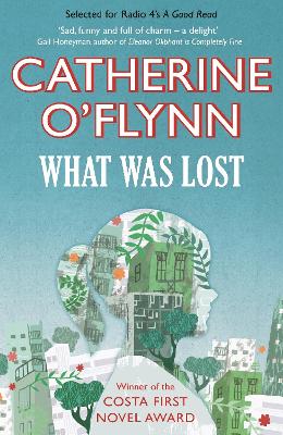 What Was Lost: Winner of the Costa First Novel Award - O'Flynn, Catherine