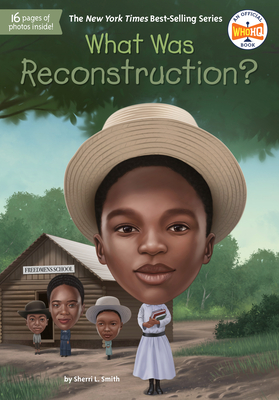 What Was Reconstruction? - Smith, Sherri L, and Who Hq