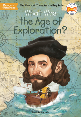What Was the Age of Exploration? - Daly, Catherine, and Who Hq, and Murray, Jake