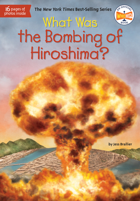 What Was the Bombing of Hiroshima? - Brallier, Jess, and Who Hq