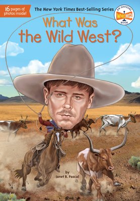 What Was the Wild West? - Pascal, Janet B, and Who Hq