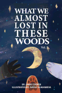 What We Almost Lost In These Woods: Bedtime Story For Little Girls And Boys, Storybook with Moral Lesson, Story About Animals In The Forest