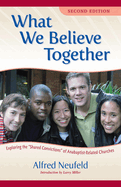 What We Believe Together: Exploring the Shared Convictions of Anabaptist-Related Churches