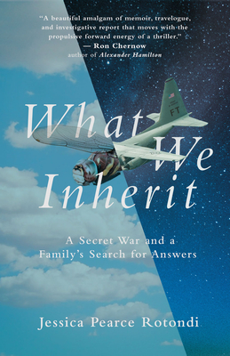 What We Inherit: A Secret War and a Family's Search for Answers - Rotondi, Jessica Pearce