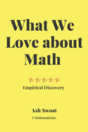 What We love about Math: A Delightful guide to make you fall in love with Mathematics