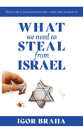 What We Need to Steal from Israel: There's a side of Israel you've never seen-and it's time to uncover it!