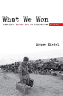 What We Won: America's Secret War in Afghanistan, 1979?89