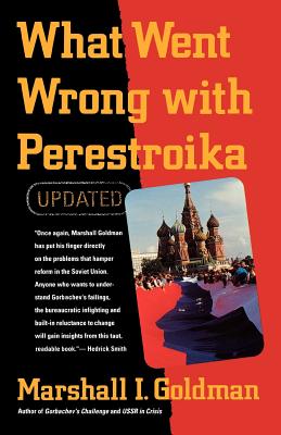 What Went Wrong with Perestroika - Goldman, Marshall